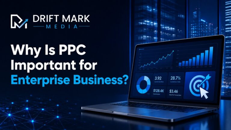 Why Is PPC Important for Enterprise Business? | Driftmark